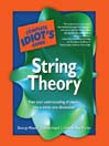 The Complete Idiot's Guide to String Theory